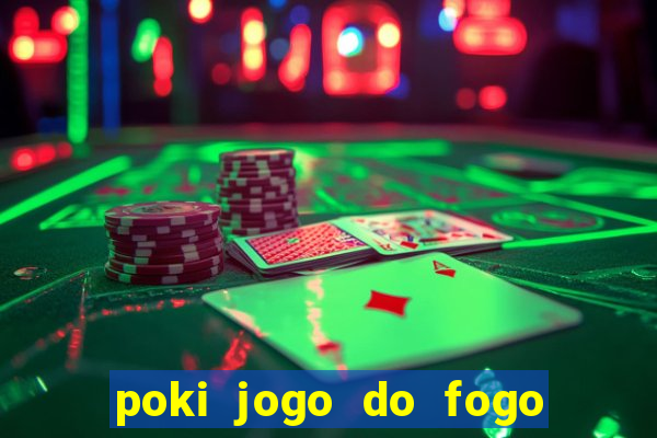 poki jogo do fogo e agua